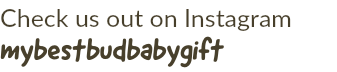 Check us out on Instagram mybestbudbabygift